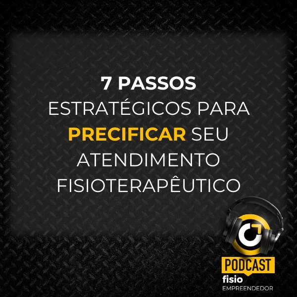 7 passos estratégicos para precificar seu atendimento fisioterapêutico